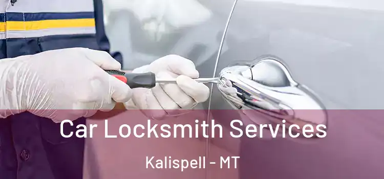 Car Locksmith Services Kalispell - MT