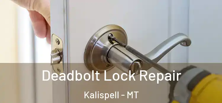 Deadbolt Lock Repair Kalispell - MT