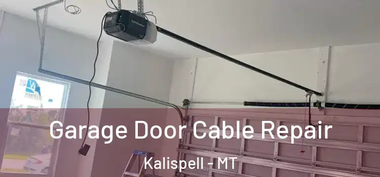  Garage Door Cable Repair Kalispell - MT