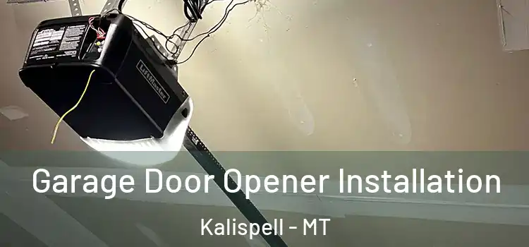  Garage Door Opener Installation Kalispell - MT